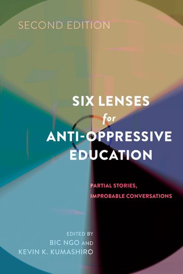Six Lenses for Anti-Oppressive Education - Shirley R. Steinberg - Kevin K. Kumashiro - Bic Ngo