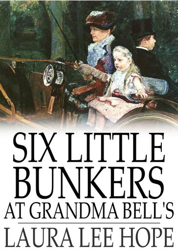 Six Little Bunkers at Grandma Bell's - Laura Lee Hope