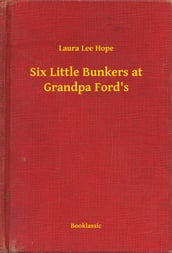 Six Little Bunkers at Grandpa Ford s