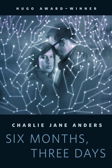 Six Months, Three Days - Charlie Jane Anders