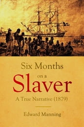 Six Months on a Slaver: A True Narrative