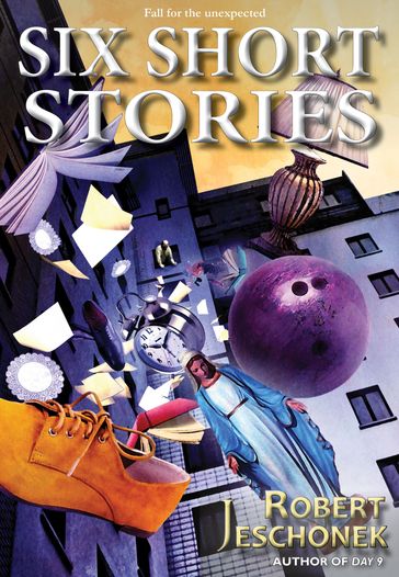 Six Short Stories - Robert Jeschonek
