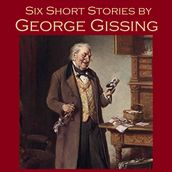 Six Short Stories by George Gissing