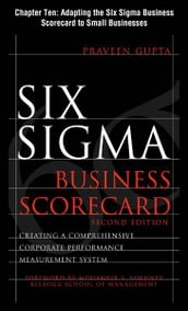 Six Sigma Business Scorecard, Chapter 10 - Adapting the Six Sigma Business Scorecard to Small Businesses