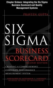 Six Sigma Business Scorecard, Chapter 16 - Integrating the Six Sigma Business Scorecard and Quality Management Systems