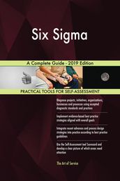 Six Sigma A Complete Guide - 2019 Edition