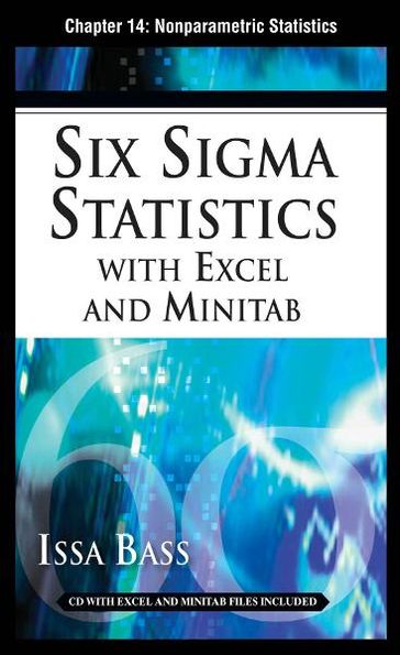 Six Sigma Statistics with EXCEL and MINITAB, Chapter 14 - Nonparametric Statistics - Issa Bass