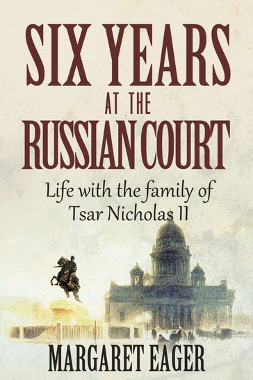 Six Years at the Russian Court - Margaret Eager