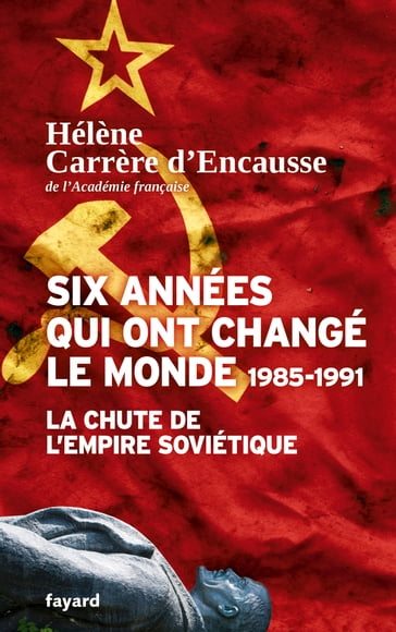 Six années qui ont changé le monde 1985-1991 - Hélène Carrère d