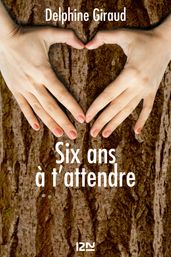 Six ans à t attendre