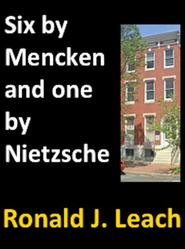 Six by Mencken and Once by Nietzsche - Frederick Nietzsche - H. L. Mencken - Ronald J. Leach