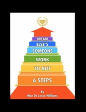 Six steps to NOT WORK someone else s dream