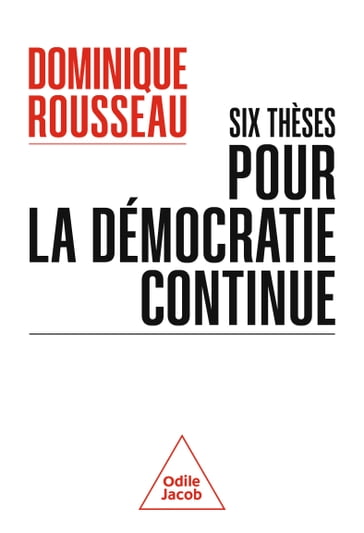 Six thèses pour la démocratie continue - Dominique Rousseau