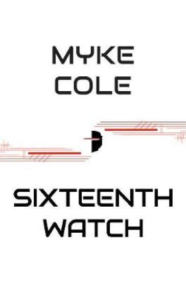 Sixteenth Watch - Myke Cole