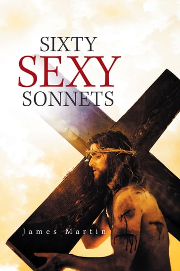 Sixty Sexy Sonnets - Martin James