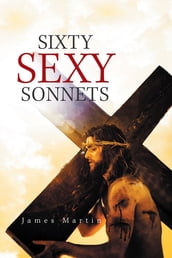 Sixty Sexy Sonnets