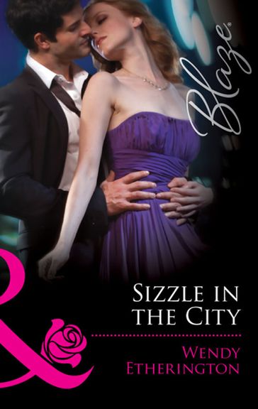 Sizzle in the City (Mills & Boon Blaze) (Flirting With Justice, Book 1) - Wendy Etherington