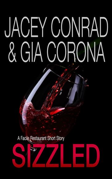 Sizzled: A Facile Restaurant Short Story - Gia Corona - Jacey Conrad