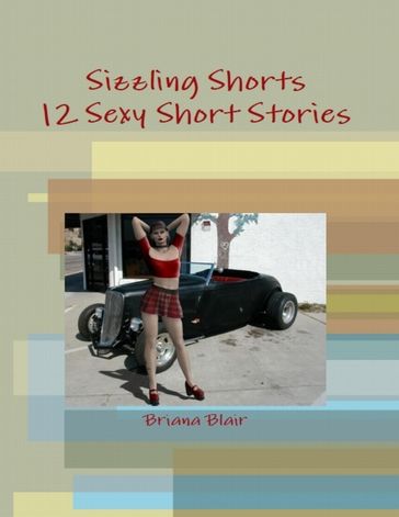 Sizzling Shorts - 12 Sexy Short Stories - Briana Blair