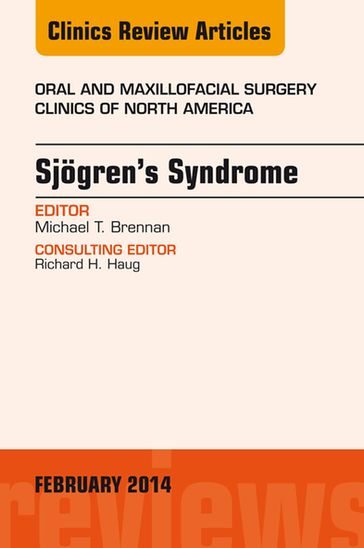 Sjogren's Syndrome, An Issue of Oral and Maxillofacial Surgery Clinics - Michael T Brennan - DDS - MHS