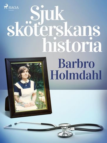 Sjuksköterskans historia - Barbro Holmdahl