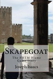 Skapegoat - The FHTM Blame Game Story