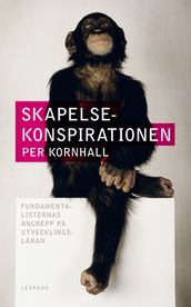 Skapelsekonspirationen : fundamentalisternas angrepp pa utvecklingsläran