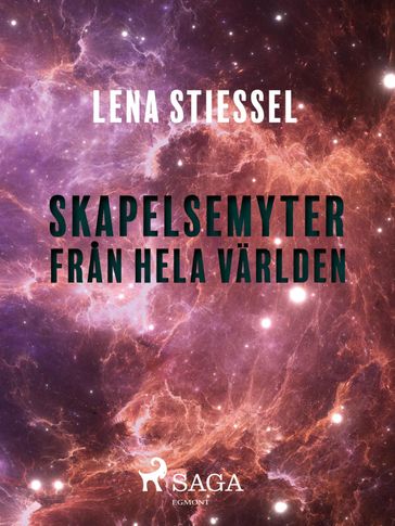 Skapelsemyter fran hela världen - Lena Stiessel