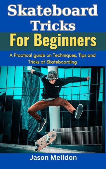 Skateboard Tricks for Beginners - Jason Melldon