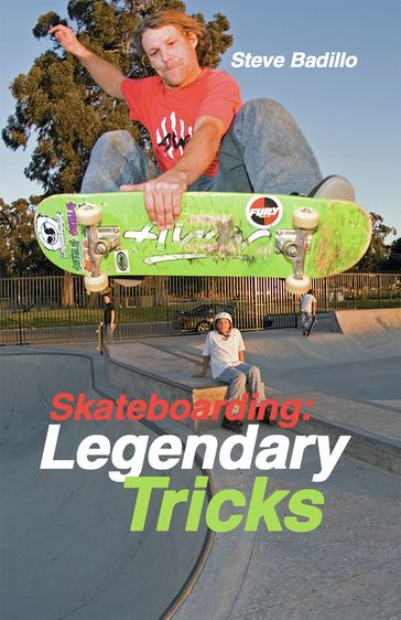 Skateboarding: Legendary Tricks - Steve Badillo - Doug Werner