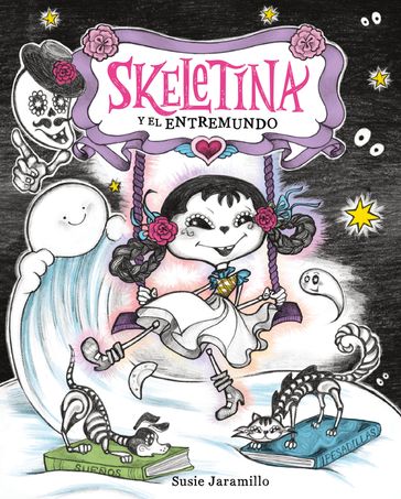 Skeletina y el Entremundo / Skeletina and the In-Between World (Spanish ed.) - Susie Jaramillo