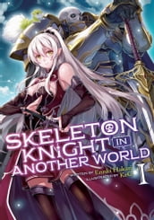 Skeleton Knight in Another World (Light Novel) Vol. 1