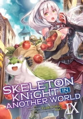 Skeleton Knight in Another World (Light Novel) Vol. 9