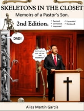 Skeletons in the Closet - Memoirs of a Pastor s Son - 2nd Edition