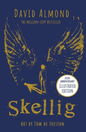 Skellig: the 25th anniversary illustrated edition - David Almond