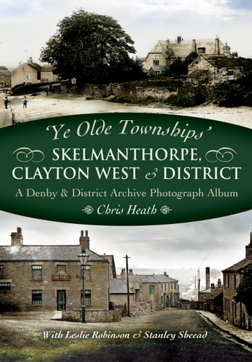 Skelmanthorpe, Clayton West & District - Chris Heath