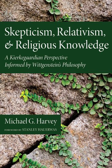 Skepticism, Relativism, and Religious Knowledge - Michael G. Harvey