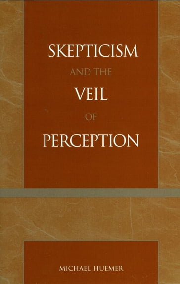 Skepticism and the Veil of Perception - Michael Huemer