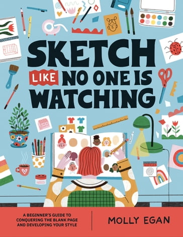 Sketch Like No One is Watching - Molly Egan