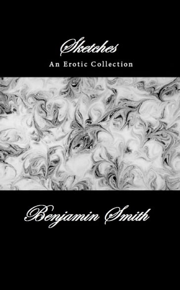 Sketches: An Erotic Collection - Benjamin Smith