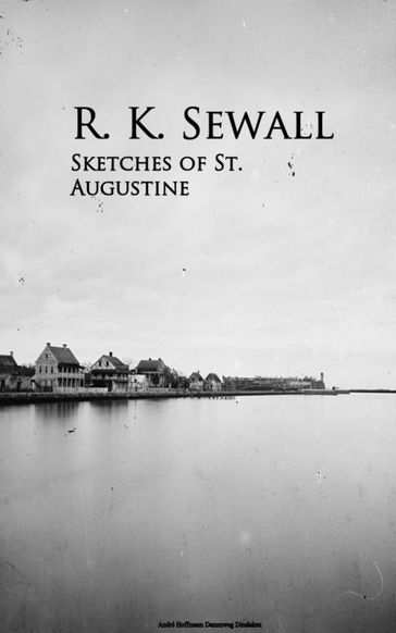 Sketches of St. Augustine - R. K. Sewall