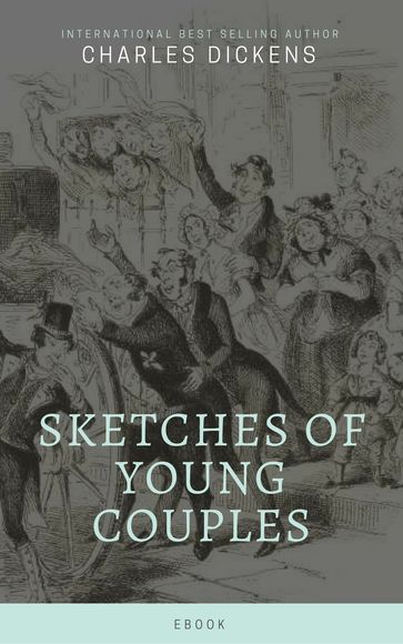 Sketches of Young Couples - Charles Dickens