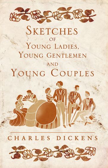 Sketches of Young Ladies, Young Gentlemen and Young Couples - Charles Dickens
