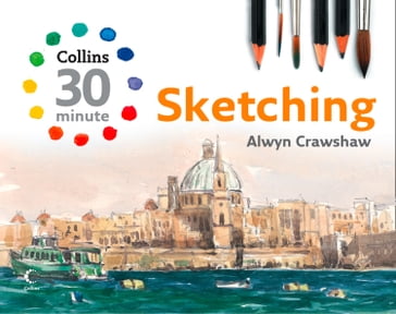 Sketching (Collins 30-Minute Painting) - Alwyn Crawshaw