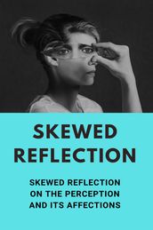 Skewed Reflection: Skewed Reflection On The Perception And Its Affections