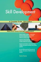 Skill Development A Complete Guide - 2019 Edition