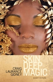 Skin Deep Magic: Short Fiction