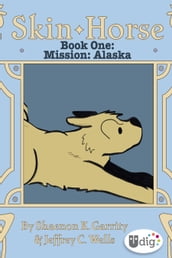 Skin Horse: Book OneMission Alaska