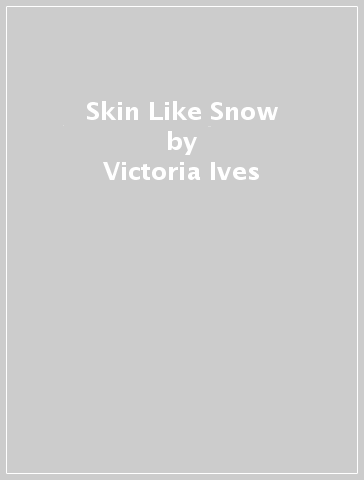 Skin Like Snow - Victoria Ives