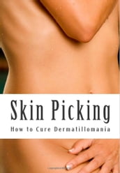 Skin Picking: How to Cure Dermatillomania